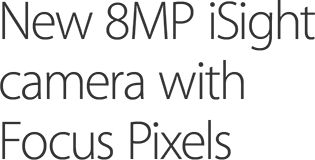 New 8MP iSight camera with focus pixels