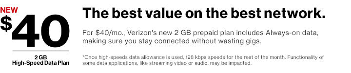 Big value, sized just right.The new 2 GB prepaid plan for $40/mo. comes with Always-On and Carryover Data to keep you connected without wasting gigs. One high-speed data allowance is used, Always-On Data allows you to continue using data speeds limited to 128 kbps at no additional charge for the rest of the month. Data experience and functionality of some data apps may be impacted unless you purchase more data. Carryover Data allows you to roll over your unused gigs for one cycle until the end of the following cycle.