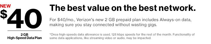 Big value, sized just right.The new 2 GB prepaid plan for $40/mo. comes with Always-On and Carryover Data to keep you connected without wasting gigs. One high-speed data allowance is used, Always-On Data allows you to continue using data speeds limited to 128 kbps at no additional charge for the rest of the month. Data experience and functionality of some data apps may be impacted unless you purchase more data. Carryover Data allows you to roll over your unused gigs for one cycle until the end of the following cycle.