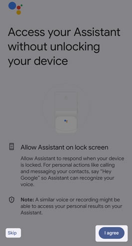 Access your Assistant without unlocking your device screen