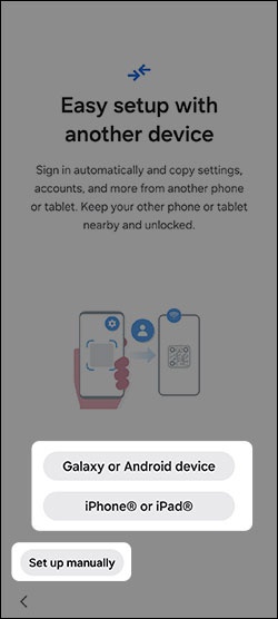Easy setup with another device or set up manually.